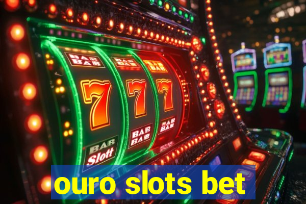 ouro slots bet